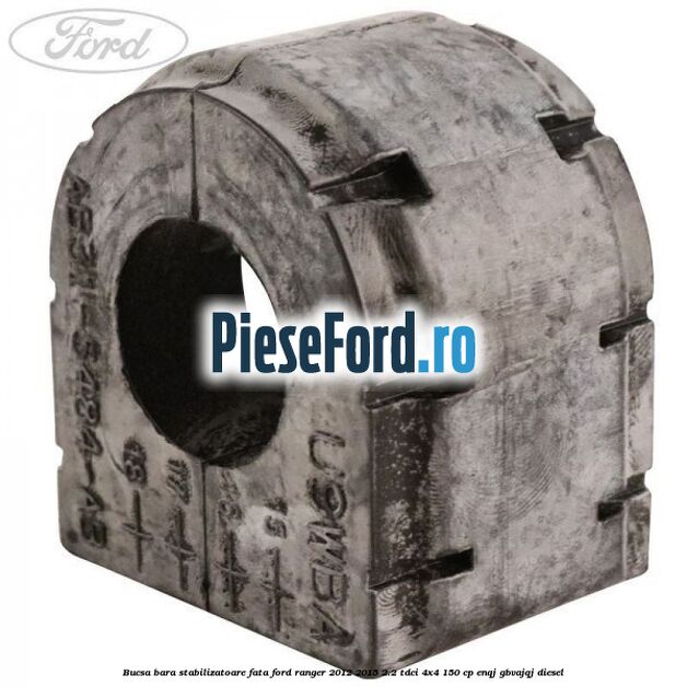 Bucsa bara stabilizatoare fata Ford Ranger 2012-2015 2.2 TDCi 4x4 150 cp ENQJ, GBVAJQJ diesel