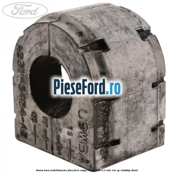 Bucsa bara stabilizatoare fata Ford Ranger 2016-2020 2.2 TDCi 131 cp T22DD0P diesel