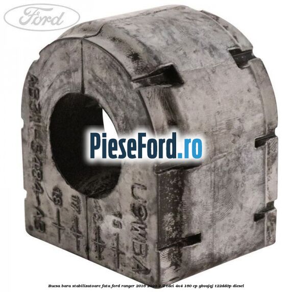 Bucsa bara stabilizatoare fata Ford Ranger 2016-2020 2.2 TDCi 4x4 160 cp GBVAJQJ, T22DD0P diesel
