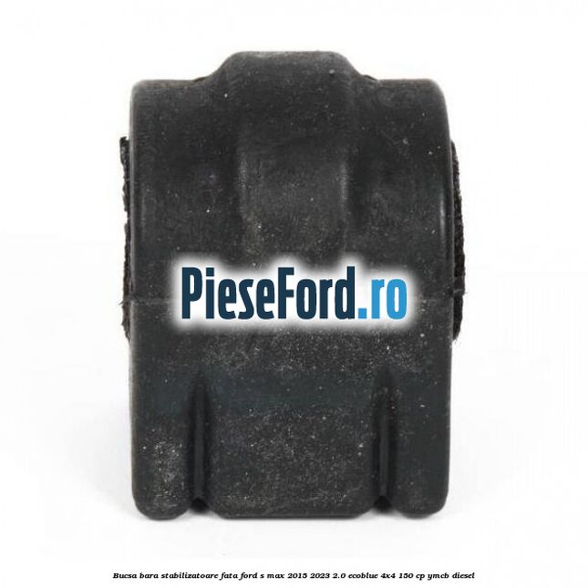 Bucsa bara stabilizatoare fata Ford S-Max 2015-2023 2.0 EcoBlue 4x4 150 cp Bucsa bara stabilizatoare fata Ford S-Max 2015-2023 2.0 EcoBlue 4x4 150 cp YMCB diesel