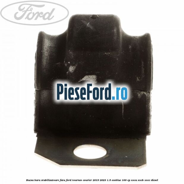 Bucsa bara stabilizatoare fata Ford Tourneo Courier 2019-2023 1.5 EcoBlue 100 cp XXCA, XXCB, XXCC diesel