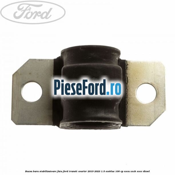 Bucsa bara stabilizatoare fata Ford Transit Courier 2019-2023 1.5 EcoBlue 100 cp XXCA, XXCB, XXCC diesel