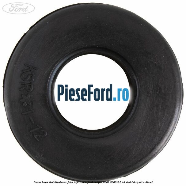 Bucsa bara stabilizatoare fata inferioara Ford Ranger 2002-2006 2.5 TD 4x4 84 cp WL-T diesel