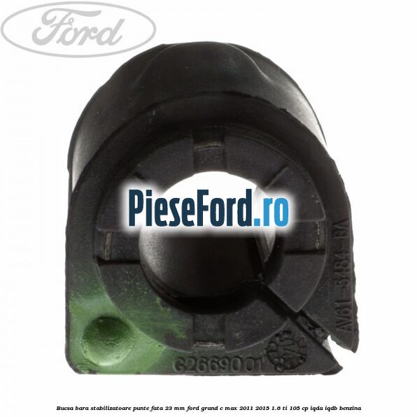 Bucsa bara stabilizatoare punte fata 23 mm Ford Grand C-Max 2011-2015 1.6 Ti 105 cp IQDA, IQDB benzina