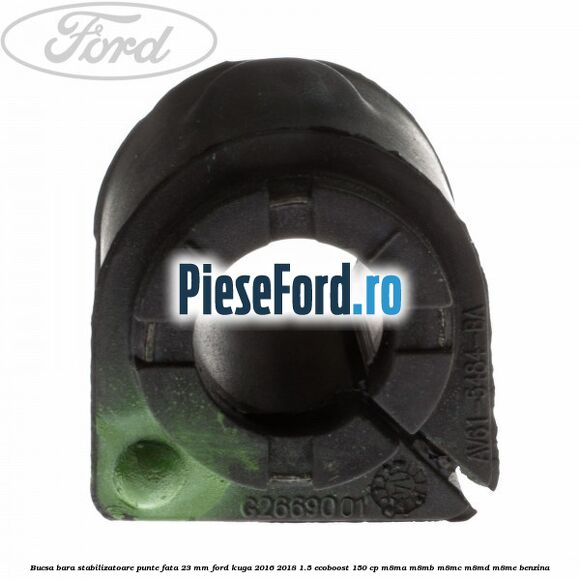 Bucsa bara stabilizatoare punte fata 23 mm Ford Kuga 2016-2018 1.5 EcoBoost 150 cp M8MA, M8MB, M8MC, M8MD, M8ME benzina