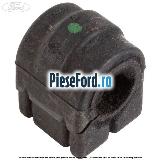 Bucsa bara stabilizatoare punte fata Ford Mondeo 2014-2018 1.5 EcoBoost 160 cp UNCA, UNCB, UNCE, UNCF benzina