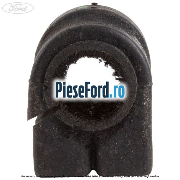 Bucsa bara stabilizatoare punte fata Ford Mondeo 2014-2018 1.5 EcoBoost 160 cp UNCA, UNCB, UNCE, UNCF benzina