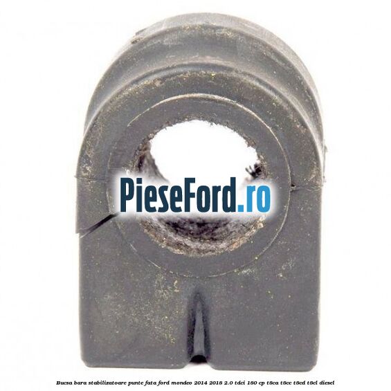 Bucsa bara stabilizatoare punte fata Ford Mondeo 2014-2018 2.0 TDCi 180 cp T8CA, T8CC, T8CD, T8CL diesel