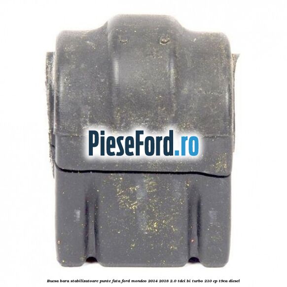 Bucsa bara stabilizatoare punte fata Ford Mondeo 2014-2018 2.0 TDCi Bi-Turbo 210 cp T9CA diesel