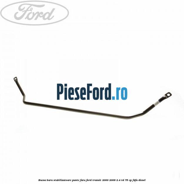 Bucsa bara stabilizatoare punte fata Ford Transit 2000-2006 2.4 TD 75 cp F4FA diesel