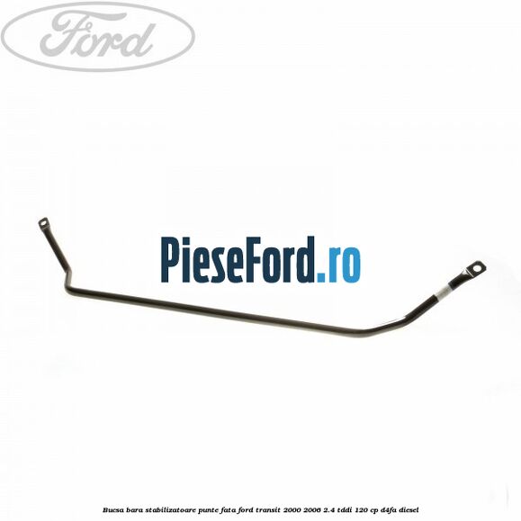 Bucsa bara stabilizatoare punte fata Ford Transit 2000-2006 2.4 TDdi 120 cp D4FA diesel
