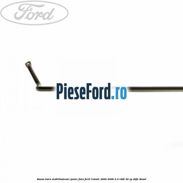 Bucsa bara stabilizatoare punte fata Ford Transit 2000-2006 2.4 TDdi 90 cp D2FE diesel