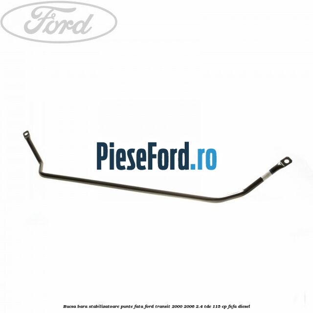 Bucsa bara stabilizatoare punte fata Ford Transit 2000-2006 2.4 TDE 115 cp FXFA diesel