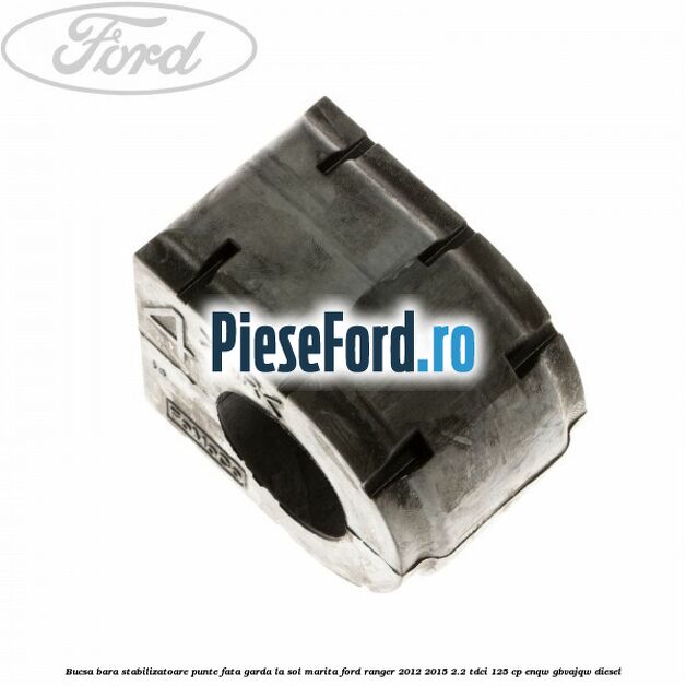 Bucsa bara stabilizatoare punte fata garda la sol marita Ford Ranger 2012-2015 2.2 TDCi 125 cp ENQW, GBVAJQW diesel