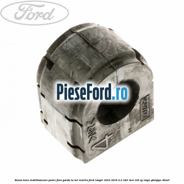 Bucsa bara stabilizatoare punte fata garda la sol marita Ford Ranger 2012-2015 2.2 TDCi 4x4 125 cp ENQW, GBVAJQW diesel