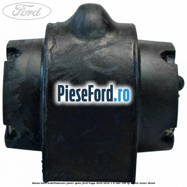 Bucsa bara stabilizatoare punte spate Ford Kuga 2016-2018 1.5 TDCi 120 cp XWMB, XWMC diesel
