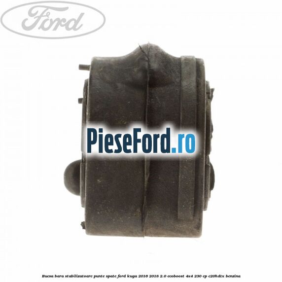 Bucsa bara stabilizatoare punte spate Ford Kuga 2016-2018 2.0 EcoBoost 4x4 230 cp C20HDTX benzina