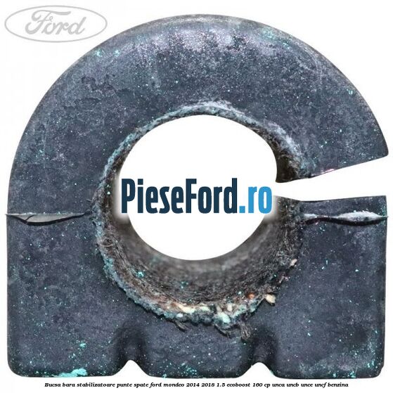 Bucsa bara stabilizatoare punte spate Ford Mondeo 2014-2018 1.5 EcoBoost 160 cp UNCA, UNCB, UNCE, UNCF benzina