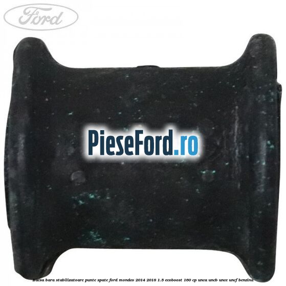 Bucsa bara stabilizatoare punte spate Ford Mondeo 2014-2018 1.5 EcoBoost 160 cp UNCA, UNCB, UNCE, UNCF benzina