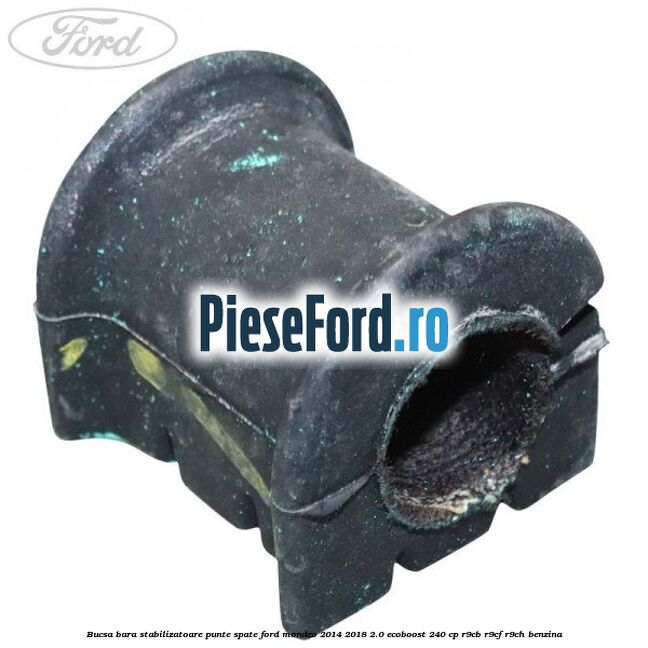 Bucsa bara stabilizatoare punte spate Ford Mondeo 2014-2018 2.0 EcoBoost 240 cp R9CB, R9CF, R9CH benzina