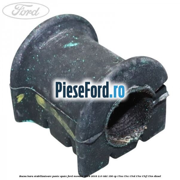 Bucsa bara stabilizatoare punte spate Ford Mondeo 2014-2018 2.0 TDCi 150 cp T7CA, T7CC, T7CD, T7CE, T7CF, T7CN diesel