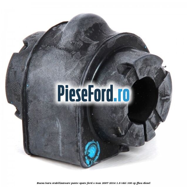 Bucsa bara stabilizatoare punte spate Ford S-Max 2007-2014 1.8 TDCi 100 cp FFWA diesel