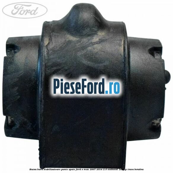 Bucsa bara stabilizatoare punte spate Ford S-Max 2007-2014 2.0 EcoBoost 203 cp Bucsa bara stabilizatoare punte spate Ford S-Max 2007-2014 2.0 EcoBoost 203 cp TNWA benzina