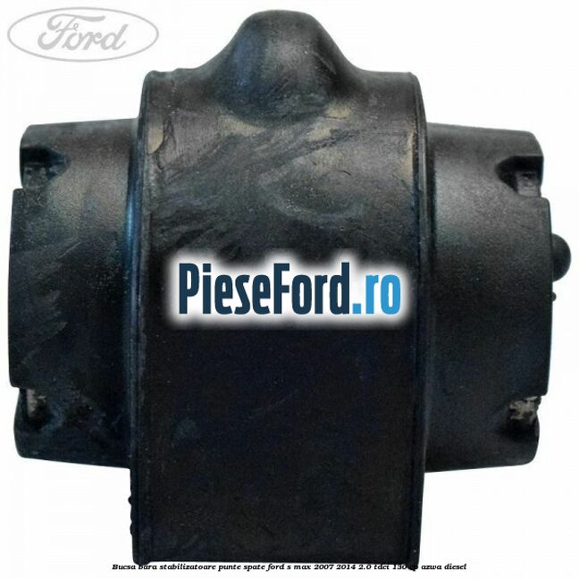 Bucsa bara stabilizatoare punte spate Ford S-Max 2007-2014 2.0 TDCi 130 cp AZWA diesel