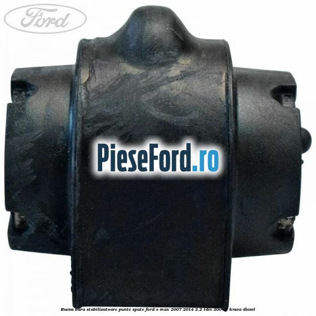 Bucsa bara stabilizatoare punte spate Ford S-Max 2007-2014 2.2 TDCi 200 cp KNWA diesel