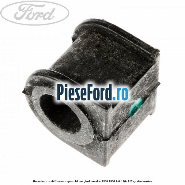 Bucsa bara stabilizatoare spate 16 mm Ford Mondeo 1993-1996 1.8 i 16V 115 cp