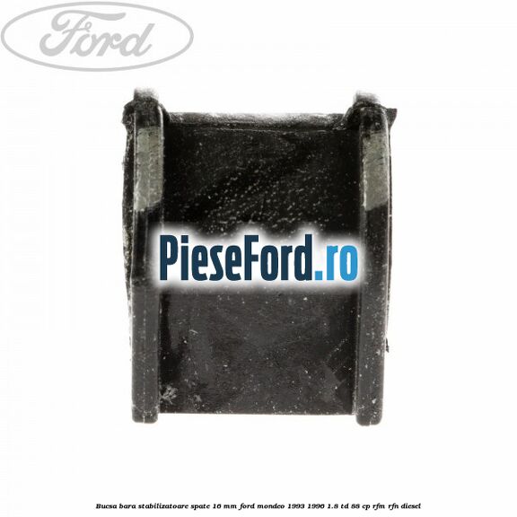 Bucsa bara stabilizatoare spate 16 mm Ford Mondeo 1993-1996 1.8 TD 88 cp RFM, RFN diesel