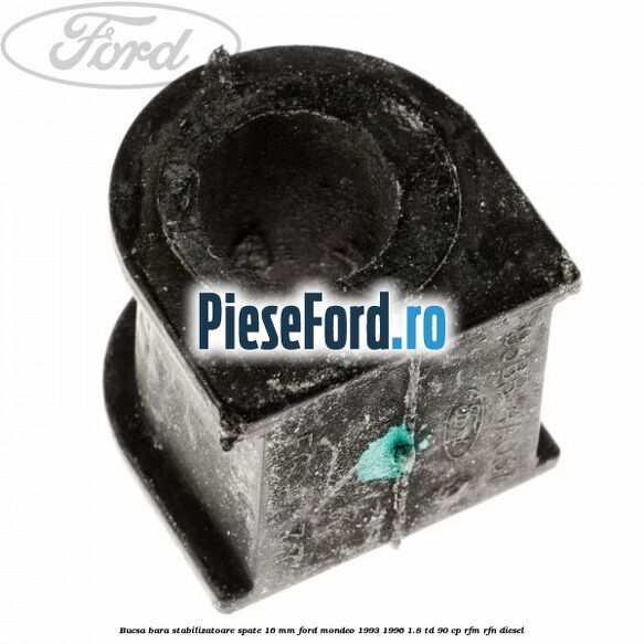 Bucsa bara stabilizatoare spate 16 mm Ford Mondeo 1993-1996 1.8 TD 90 cp RFM, RFN diesel