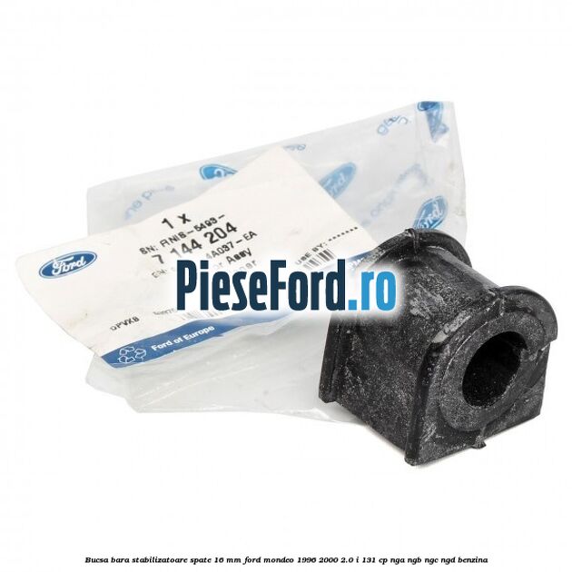 Bucsa bara stabilizatoare spate 16 mm Ford Mondeo 1996-2000 2.0 i 131 cp Bucsa bara stabilizatoare spate 16 mm Ford Mondeo 1996-2000 2.0 i 131 cp NGA, NGB, NGC, NGD benzina