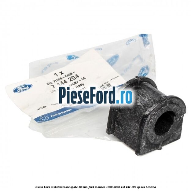 Bucsa bara stabilizatoare spate 16 mm Ford Mondeo 1996-2000 2.5 24V 170 cp Bucsa bara stabilizatoare spate 16 mm Ford Mondeo 1996-2000 2.5 24V 170 cp SEA benzina