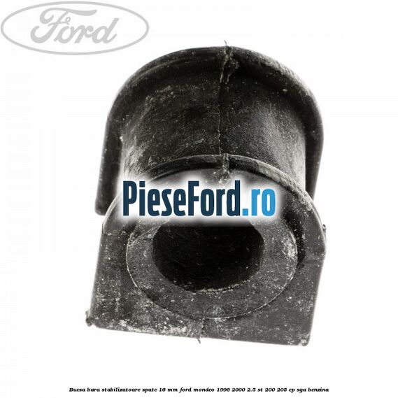 Bucsa bara stabilizatoare spate 16 mm Ford Mondeo 1996-2000 2.5 ST 200 205 cp SGA benzina