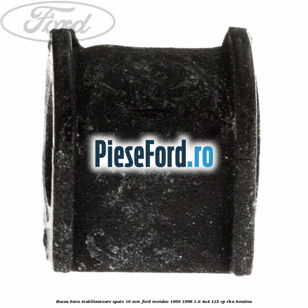 Bucsa bara stabilizatoare spate 18 mm Ford Mondeo 1993-1996 1.8 4x4 115 cp RKA benzina