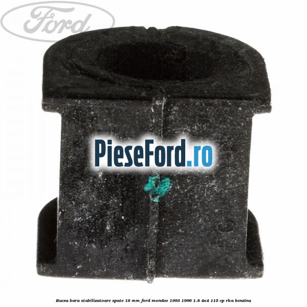 Bucsa bara stabilizatoare spate 18 mm Ford Mondeo 1993-1996 1.8 4x4 115 cp RKA benzina