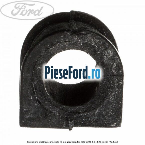 Bucsa bara stabilizatoare spate 18 mm Ford Mondeo 1993-1996 1.8 TD 90 cp
