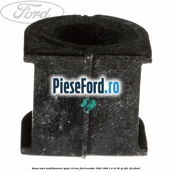 Bucsa bara stabilizatoare spate 18 mm Ford Mondeo 1993-1996 1.8 TD 90 cp RFM, RFN diesel