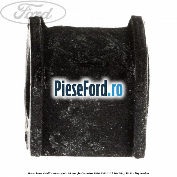 Bucsa bara stabilizatoare spate 18 mm Ford Mondeo 1996-2000 1.6 i 16V 95 cp L1L, L1N, L1Q benzina