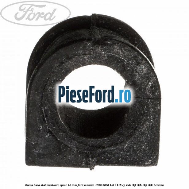Bucsa bara stabilizatoare spate 18 mm Ford Mondeo 1996-2000 1.8 i 115 cp