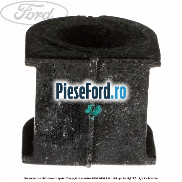 Bucsa bara stabilizatoare spate 18 mm Ford Mondeo 1996-2000 1.8 i 115 cp RKB, RKF, RKH, RKJ, RKK benzina
