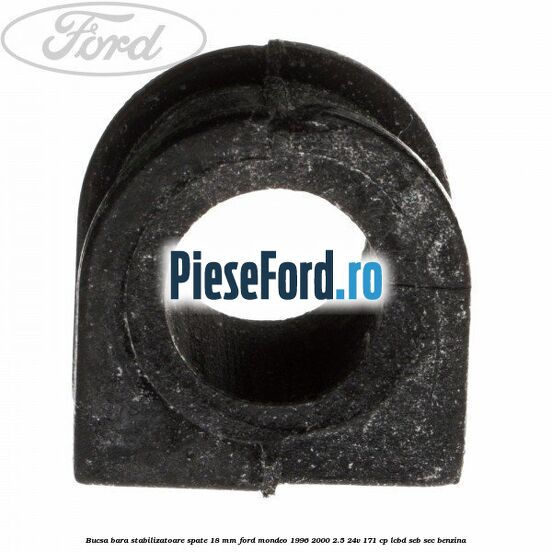 Bucsa bara stabilizatoare spate 18 mm Ford Mondeo 1996-2000 2.5 24V 171 cp