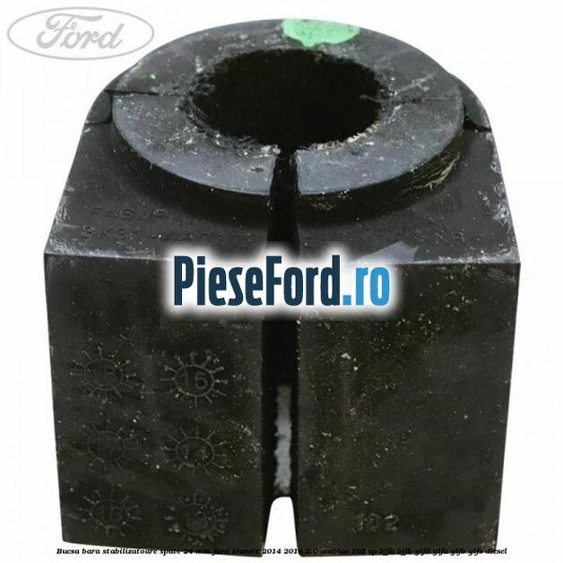 Bucsa bara stabilizatoare spate 24 mm Ford Transit 2014-2018 2.0 EcoBlue 105 cp BJFA, BJFB, YLF6, YLFA, YLFB, YLFS diesel
