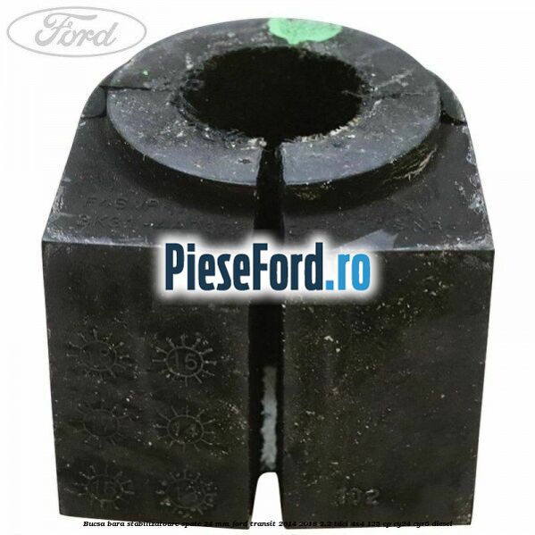 Bucsa bara stabilizatoare spate 24 mm Ford Transit 2014-2018 2.2 TDCi 4x4 125 cp CY24, CYR5 diesel