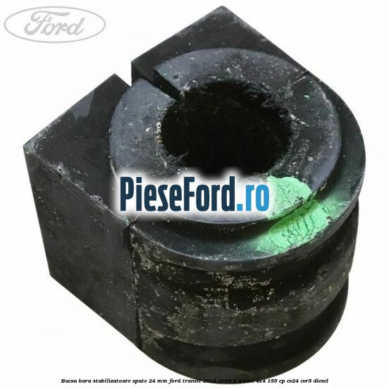 Bucsa bara stabilizatoare spate 24 mm Ford Transit 2014-2018 2.2 TDCi 4x4 155 cp CV24, CVR5 diesel