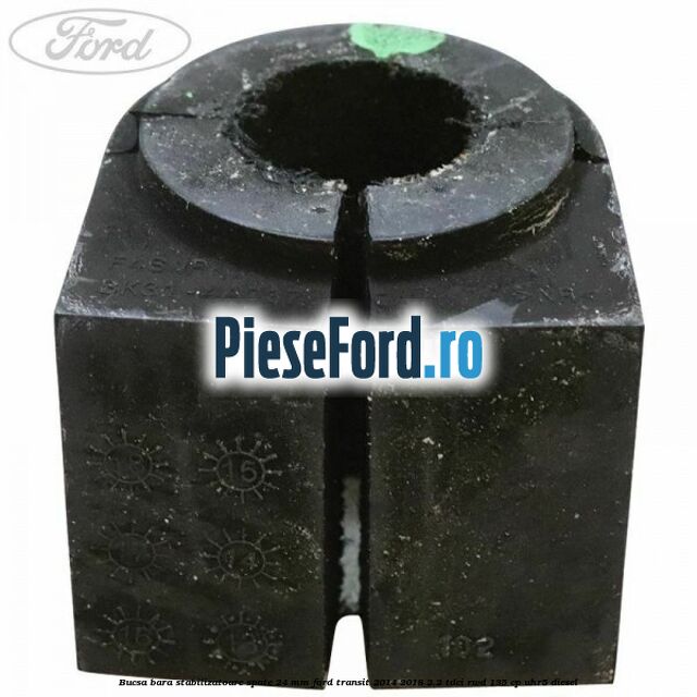 Bucsa bara stabilizatoare spate 24 mm Ford Transit 2014-2018 2.2 TDCi RWD 135 cp UHR5 diesel
