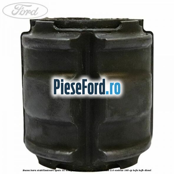 Bucsa bara stabilizatoare spate 31 mm Ford Tourneo Custom 2019-2023 2.0 EcoBlue 185 cp BCFA, BCFB diesel