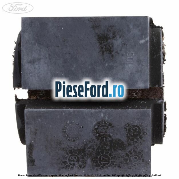 Bucsa bara stabilizatoare spate 31 mm Ford Transit 2014-2018 2.0 EcoBlue 105 cp BJFA, BJFB, YLF6, YLFA, YLFB, YLFS diesel
