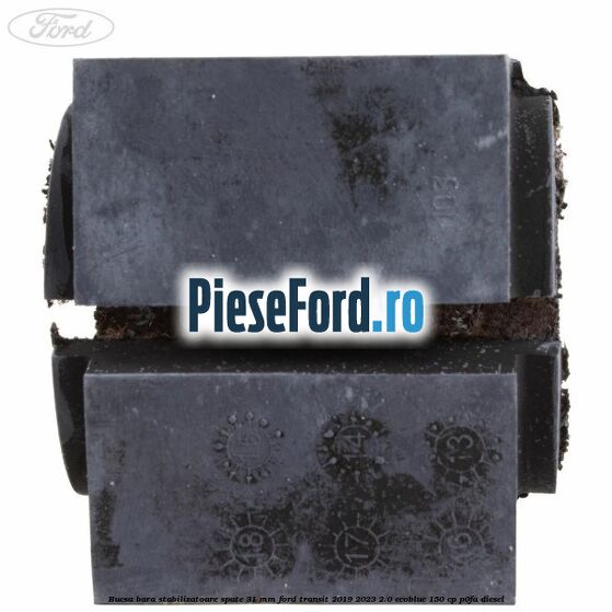 Bucsa bara stabilizatoare spate 31 mm Ford Transit 2019-2023 2.0 EcoBlue 150 cp P0FA diesel